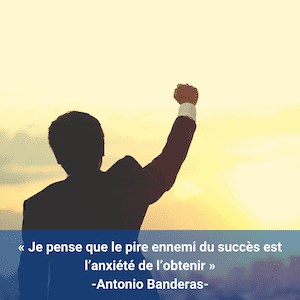 Citation:« Je pense que le pire ennemi du succès est l’anxiété de l’obtenir » -Antonio Banderas-